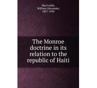 The Monroe Doctrine in Its Relation to the Republic of Haiti