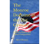 The Monroe Doctrine in the 21st Century: America, Power, and Global Competition