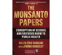 The Monsanto Papers: Corruption of Science and Grievous Harm to Public Health