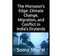 The Monsoon’s Edge: Climate Change, Migration, and Conflict in India’s Drylands