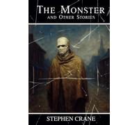The Monster and Other Stories: A Powerful Collection of 19th-Century Realist Fiction