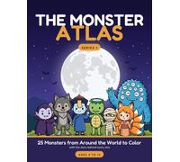 The Monster Atlas: 25 Monsters from Around the World to Color, with the Story Behind Every One. A Cute Halloween Coloring Book for Ages 4 to 12.
