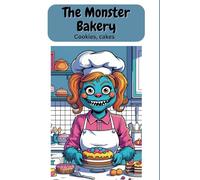 The Monster Bakery. Cookies, cakes, Cookie Monster. Coloring book for little artists. Cake chaos in the monster kitchen. A crazy coloring adventure. A great gift for starting school or a birthday.