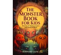 The Monster Book for Kids: Monstrous & Mythical Creatures from Around the World