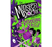 The Monster Doctor : Revolting Rescue, Kelly, John