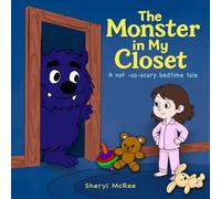 The Monster In My Closet: A not so scary bedtime tale