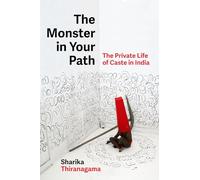 The Monster in Your Path: The Private Life of Caste in India