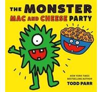 The Monster Mac and Cheese Party by Todd Parr Todd Parr (Auteur)