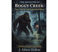 The Monster of Boggy Cr act, Fiction, and Arkansas Folklore (Revised and Expanded Second Edition)