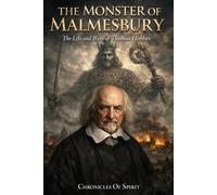 The Monster of Malmesbury: The Life and Wars of Thomas Hobbes