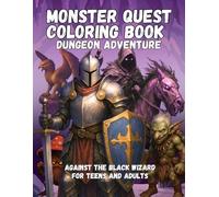 The Monster Quest Coloring Book: A Dungeon Adventure Against the Black Wizard for Teens and Adults