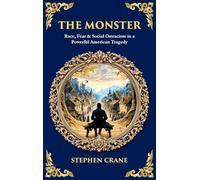 The Monster: Race, Fear & Social Ostracism in a Powerful American Tragedy (Deluxe Hardbound Edition)