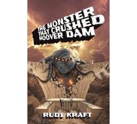 The Monster that Crushed Hoover Dam