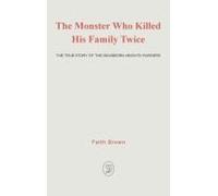 The Monster That Killed His Family Twice