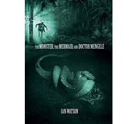 The Monster, The Mermaid, And Doctor Mengele