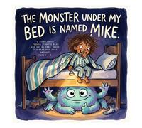 The Monster Under My Bed Is Named Mike: A Story About Facing Fears, Finding Friends, and Monsters With Allergies