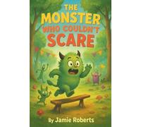 The Monster Who Couldn't Scare