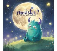 The Monster Who Was Afraid of the Dark: A Heartwarming Bedtime Story About Bravery, Friendship, and Overcoming Fear