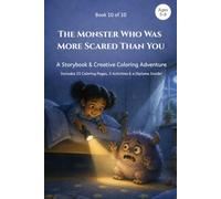 The Monster Who Was More Scared Than You: A Storybook & Creative Coloring Adventure Ages 5-8 | Includes 15 Coloring Pages, 5 Activities & a Diploma Inside!
