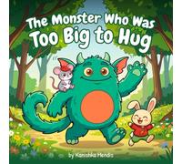 The Monster Who Was Too Big to Hug: A Gentle Giant, A Big-Hearted Friend