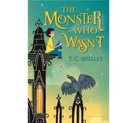 The Monster Who Wasnt by T C Shelley T C Shelley (Auteur)