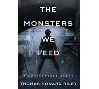 The Monsters We Feed