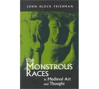 The Monstrous Races in Medieval Art and Thought, Medieval Studies (Syracuse, N.Y.). John Block Friedman (Auteur)