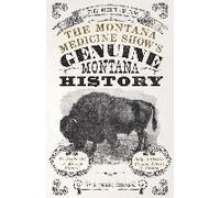 The Montana Medicine Show's Genuine Montana History