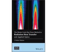 The Monte Carlo RayTrace Method in Radiation Heat Transfer and Applied Optics by J. Robert Virginia Polytechnic Institute and State University Mahan J. Robert Virginia Polytechnic Institute and State