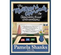 The Montessori Approach to Classroom-Based Interventions: A Handbook for Educators, Administrators, Service Providers, and Families of Children Whose Development is Impacted by Delay or Disability