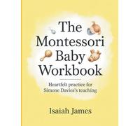 The Montessori Baby Workbook: Heartfelt practice for Simone Davies's teaching