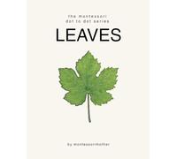 The Montessori Dot to Dot Series: Leaves: Dot to Dot Activity Book for Fine Motor Practice & Early Learning Through Nature Observation