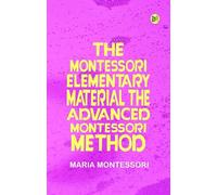 The Montessori Elementary Material The Advanced Montessori Method