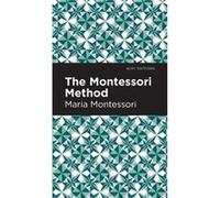 The Montessori Method by Maria Montessori Maria Montessori (Auteur)