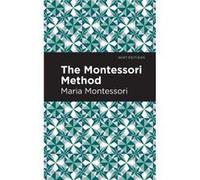 The Montessori Method by Maria Montessori Maria Montessori (Auteur)