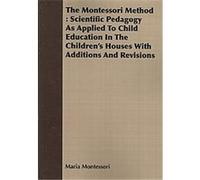 The Montessori Method Maria Montessori (Auteur)