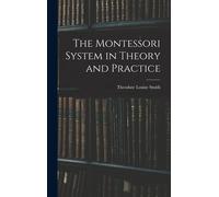 The Montessori System In Theory And Practice