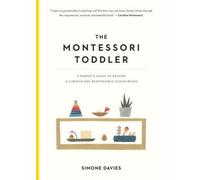 The Montessori Toddler: A Parent's Guide to Raising a Curious and Responsible
