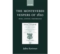 The Monteverdi Vespers of 1610 Jeffrey Kurtzman (Auteur)