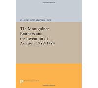 The Montgolfier Brothers And The Invention Of Aviation 1783-1784