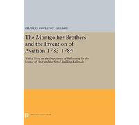 The Montgolfier Brothers And The Invention Of Aviation 1783-1784