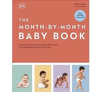 The Month-by-Month Baby Book: In-depth, Monthly Advice on Your Baby’s Growth, Care, and Development in the First Year