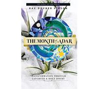 The Month of Adar: Transformation through Laughter and Holy Doubt