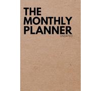 The Monthly Planner Undated: A versatile 6x9 notebook designed for goal setting, scheduling, journaling, note-taking, creative planning, and personal ... and in control of your plans and ideas.