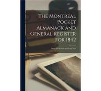 The Montreal Pocket Almanack and General Register for 1842 microform Being the Second After Leap Year - Anonymous - Creative Media Partners LLC - Livre en AnonymousAnonymous (Auteur)