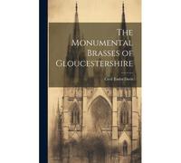 The Monumental Brasses Of Gloucestershire
