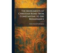 The Monuments of Christian Rome From Constantine to the Renaissance