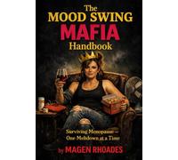 The Mood Swing Mafia Handbook: Surviving Menopause- One Meltdown at a Time