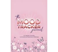 The Mood Tracker Journal: A 3-Month Journey to Emotional Balance & Wellness: Daily Log Diary with Prompts | Mindfulness, Mental Health & Self-Care ... & Depression | for Women, Moms & Teens