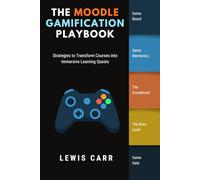 The Moodle Gamification Playbook: Strategies to Transform Courses into Immersive Learning Quests